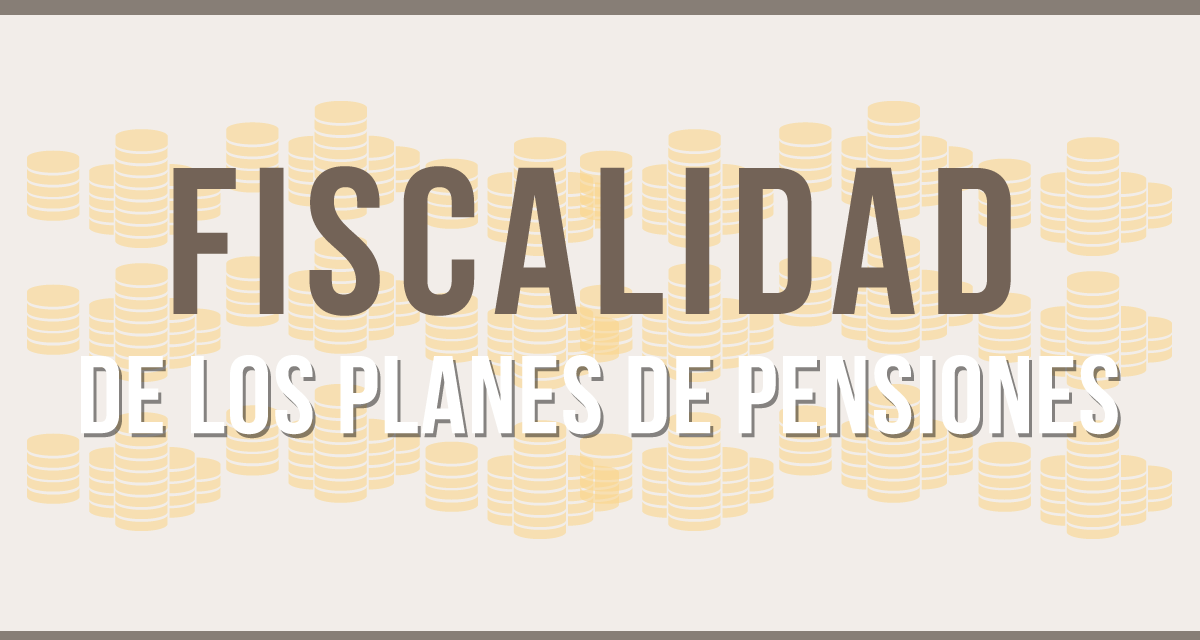 Fiscalidad de los planes de pensiones – Infografía