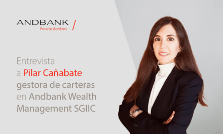 Entrevista a Pilar Cañabate, gestora de carteras en Andbank Wealth Management SGIIC: «Nos encontramos ante un cliente con mayor conocimiento de los productos financieros y  un claro interés por participar activamente en la gestión de su patrimonio»
